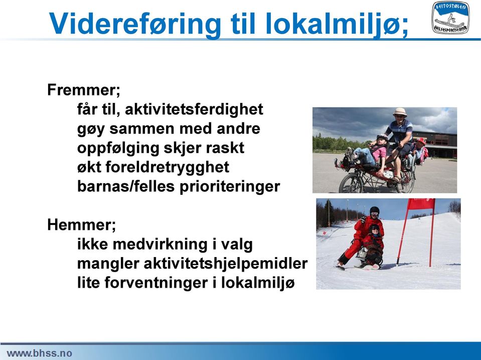 økt foreldretrygghet barnas/felles prioriteringer Hemmer; ikke