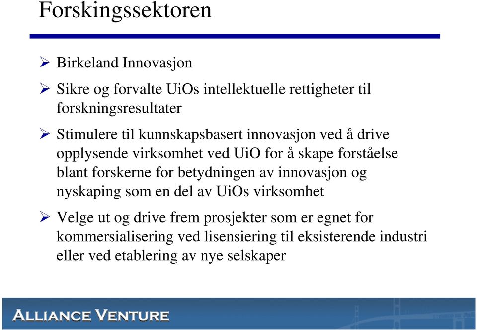 forskerne for betydningen av innovasjon og nyskaping som en del av UiOs virksomhet Velge ut og drive frem