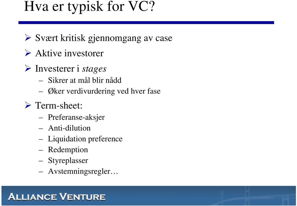 stages Sikrer at mål blir nådd Øker verdivurdering ved hver fase