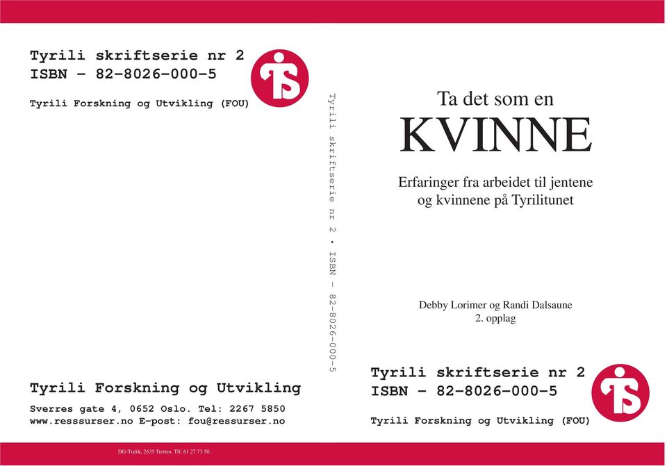 no Tyrili skriftserie nr 2 ISBN - 82-8026-000-5 Ta det som en KVINNE Erfaringer fra arbeidet til jentene og kvinnene på