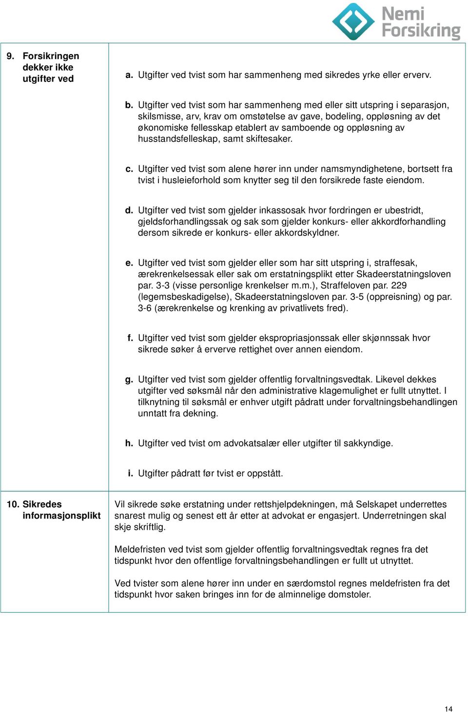 oppløsning av husstandsfelleskap, samt skiftesaker. c.