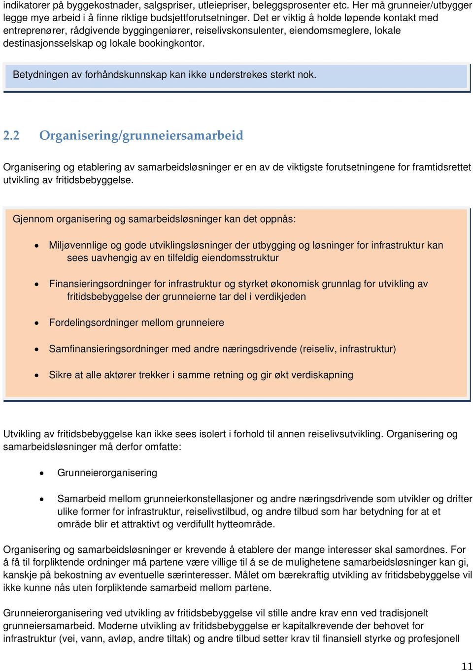 Betydningen av forhåndskunnskap kan ikke understrekes sterkt nok. 2.