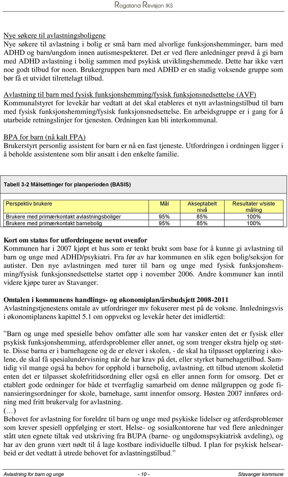 Brukergruppen barn med ADHD er en stadig voksende gruppe som bør få et utvidet tilrettelagt tilbud.