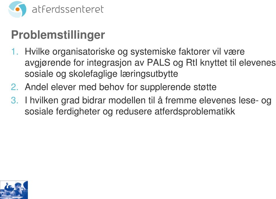 PALS og RtI knyttet til elevenes sosiale og skolefaglige læringsutbytte 2.