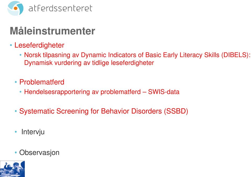 leseferdigheter Problematferd Hendelsesrapportering av problematferd