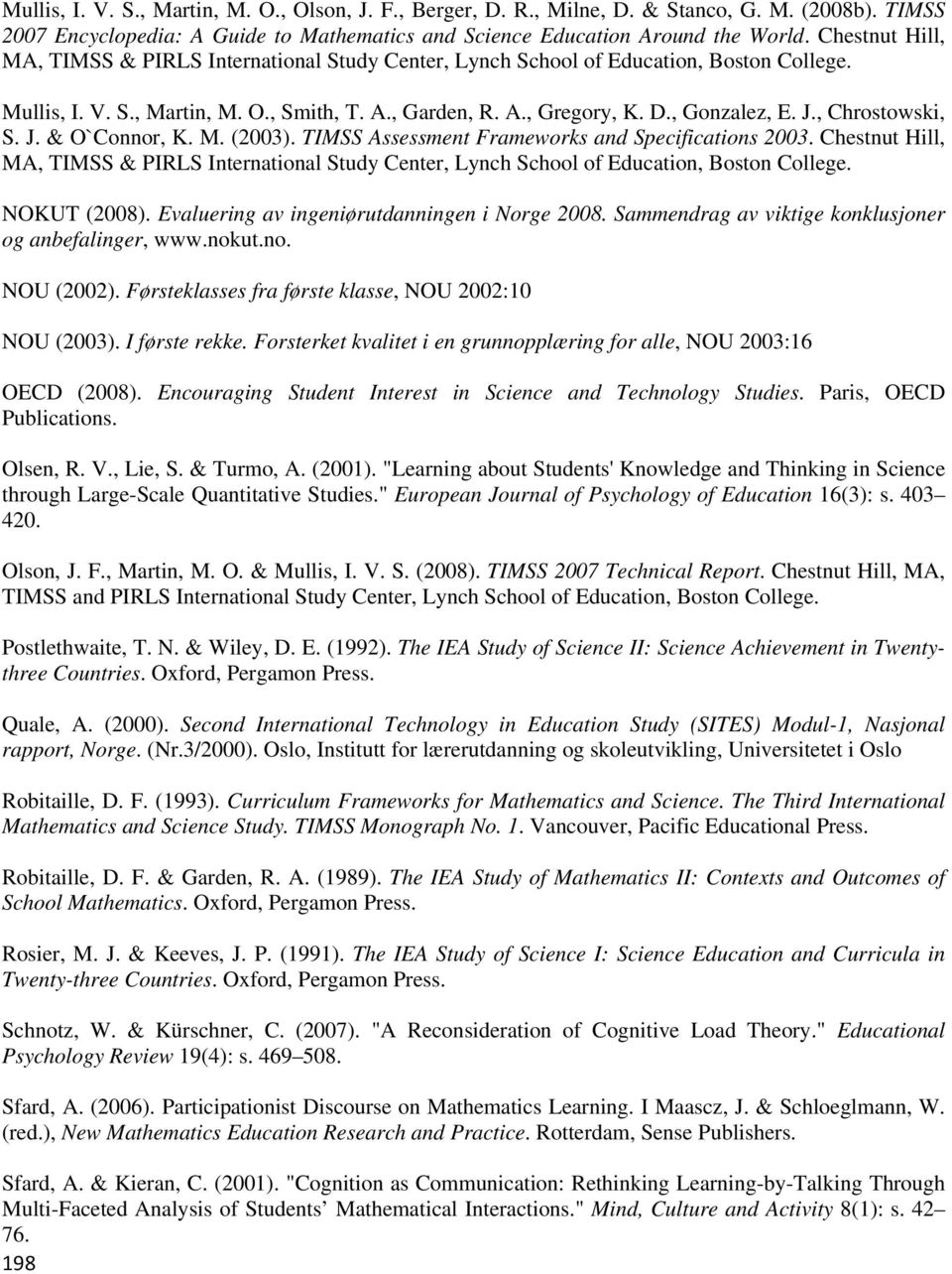 , Chrostowski, S. J. & O`Connor, K. M. (2003). TIMSS Assessment Frameworks and Specifications 2003.