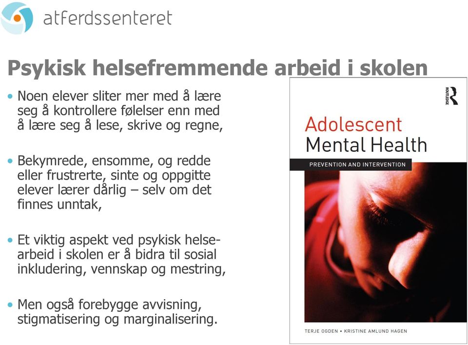 elever lærer dårlig selv om det finnes unntak, Et viktig aspekt ved psykisk helsearbeid i skolen er å