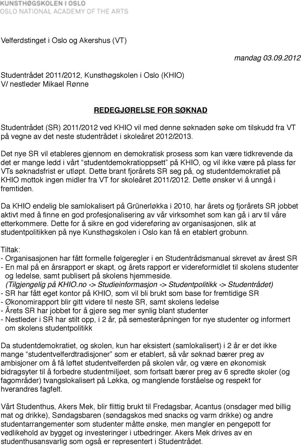 vegne av det neste studentrådet i skoleåret 2012/2013.