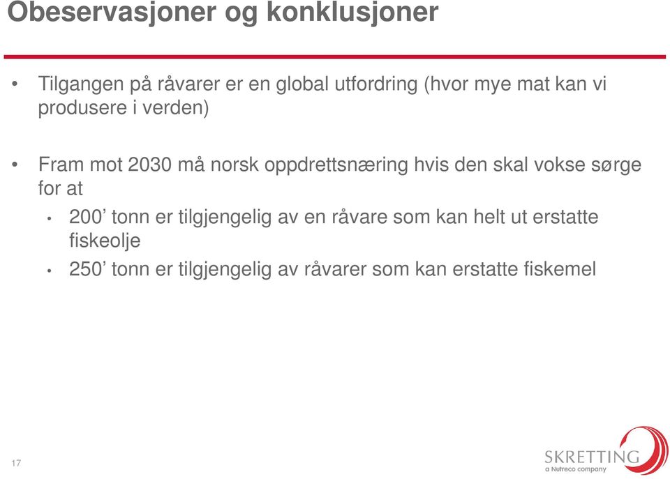 den skal vokse sørge for at 200 tonn er tilgjengelig av en råvare som kan helt ut