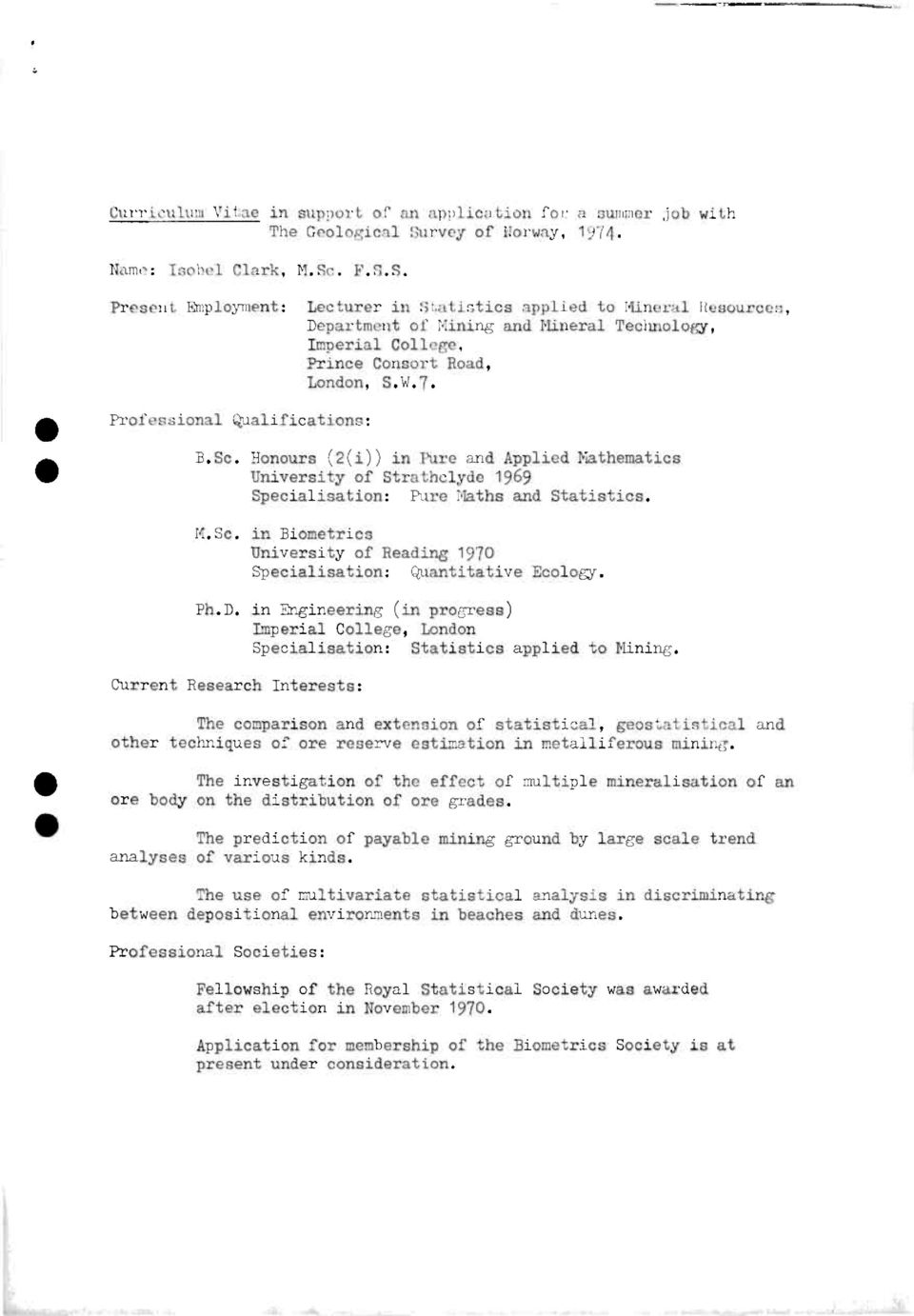 Ph.D. in Engineering(in progress) ImperialCollege, London Specialisation: Statisticsapplied to Mining.