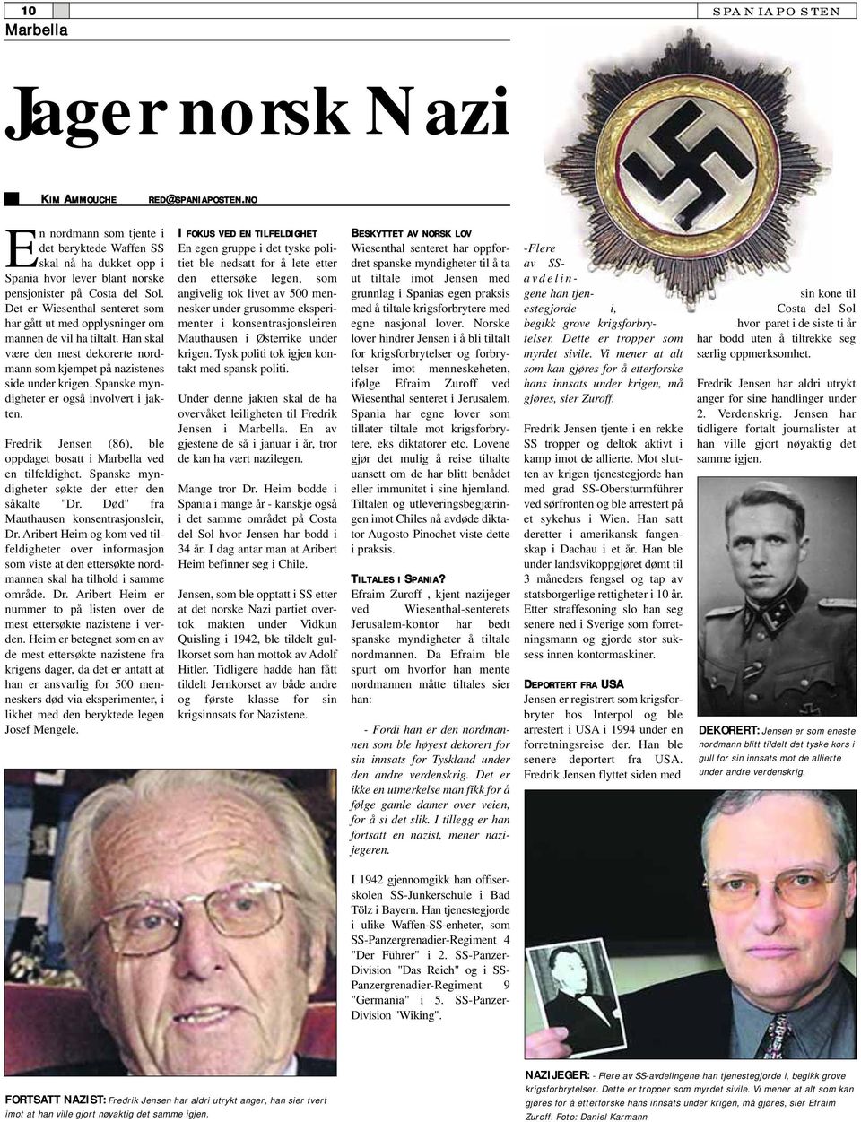 Det er Wiesenthal senteret som har gått ut med opplysninger om mannen de vil ha tiltalt. Han skal være den mest dekorerte nordmann som kjempet på nazistenes side under krigen.
