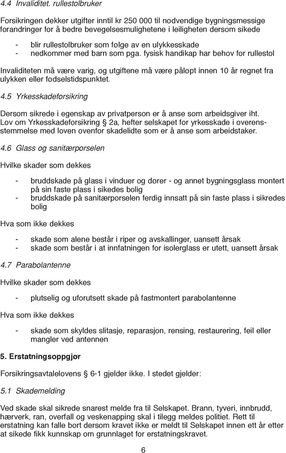 følge av en ulykkesskade - nedkommer med barn som pga.