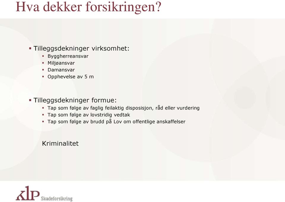 Opphevelse av 5 m Tilleggsdekninger formue: Tap som følge av faglig