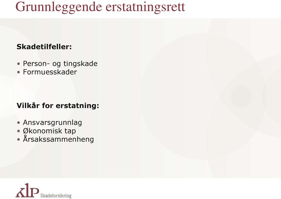 Formuesskader Vilkår for erstatning: