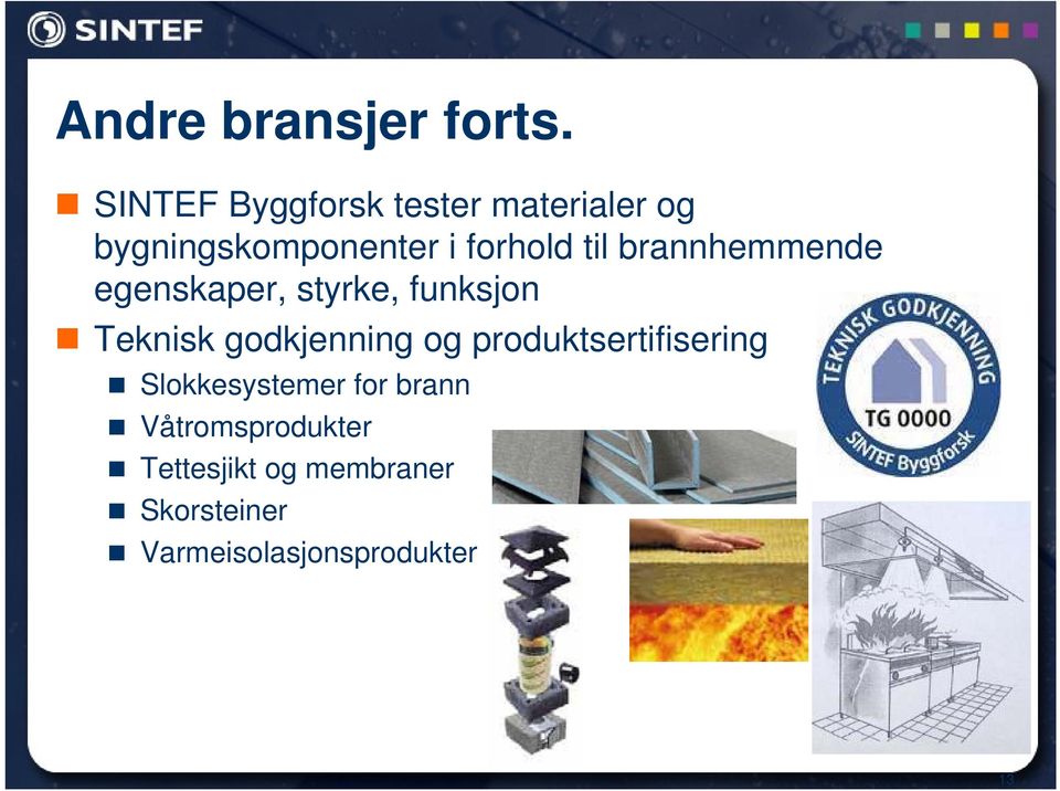 brannhemmende egenskaper, styrke, funksjon Teknisk godkjenning og