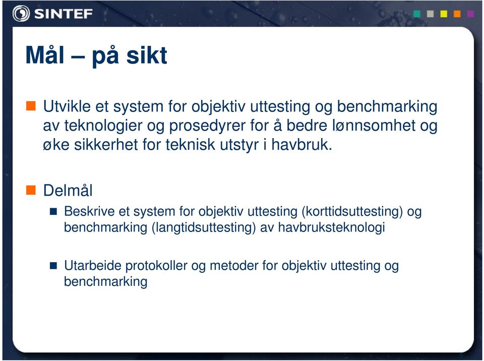 Delmål Beskrive et system for objektiv uttesting (korttidsuttesting) og benchmarking