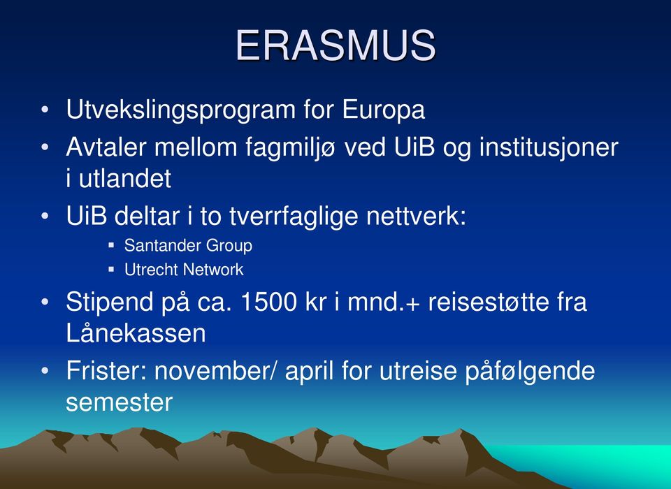 Santander Group Utrecht Network Stipend på ca. 1500 kr i mnd.