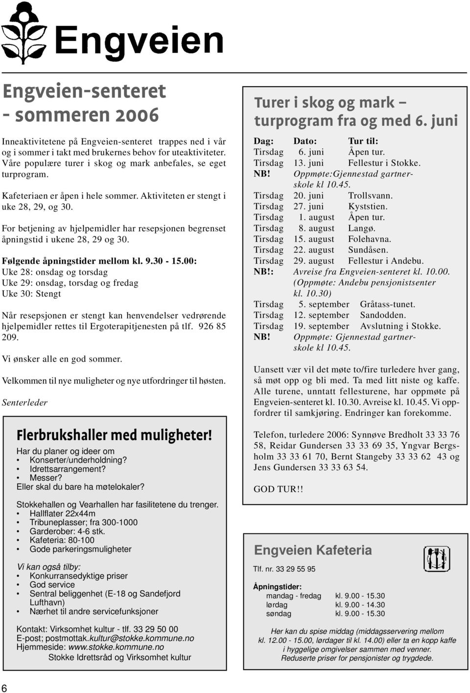 For betjening av hjelpemidler har resepsjonen begrenset åpningstid i ukene 28, 29 og 30. Følgende åpningstider mellom kl. 9.30-15.