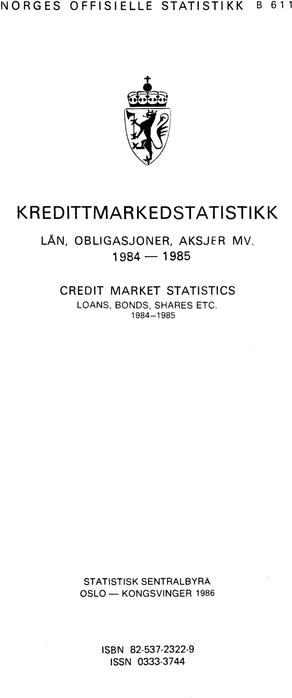 1984-1985 CREDIT MARKET STATISTICS LOANS, BONDS, SHARES ETC.