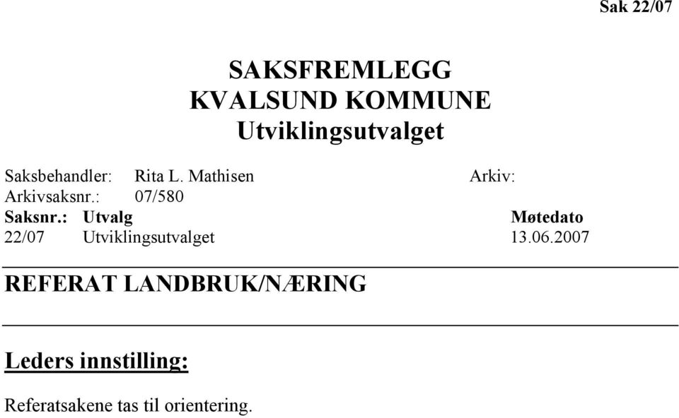 : 07/580 Saksnr.: Utvalg Møtedato 22/07 Utviklingsutvalget 13.06.