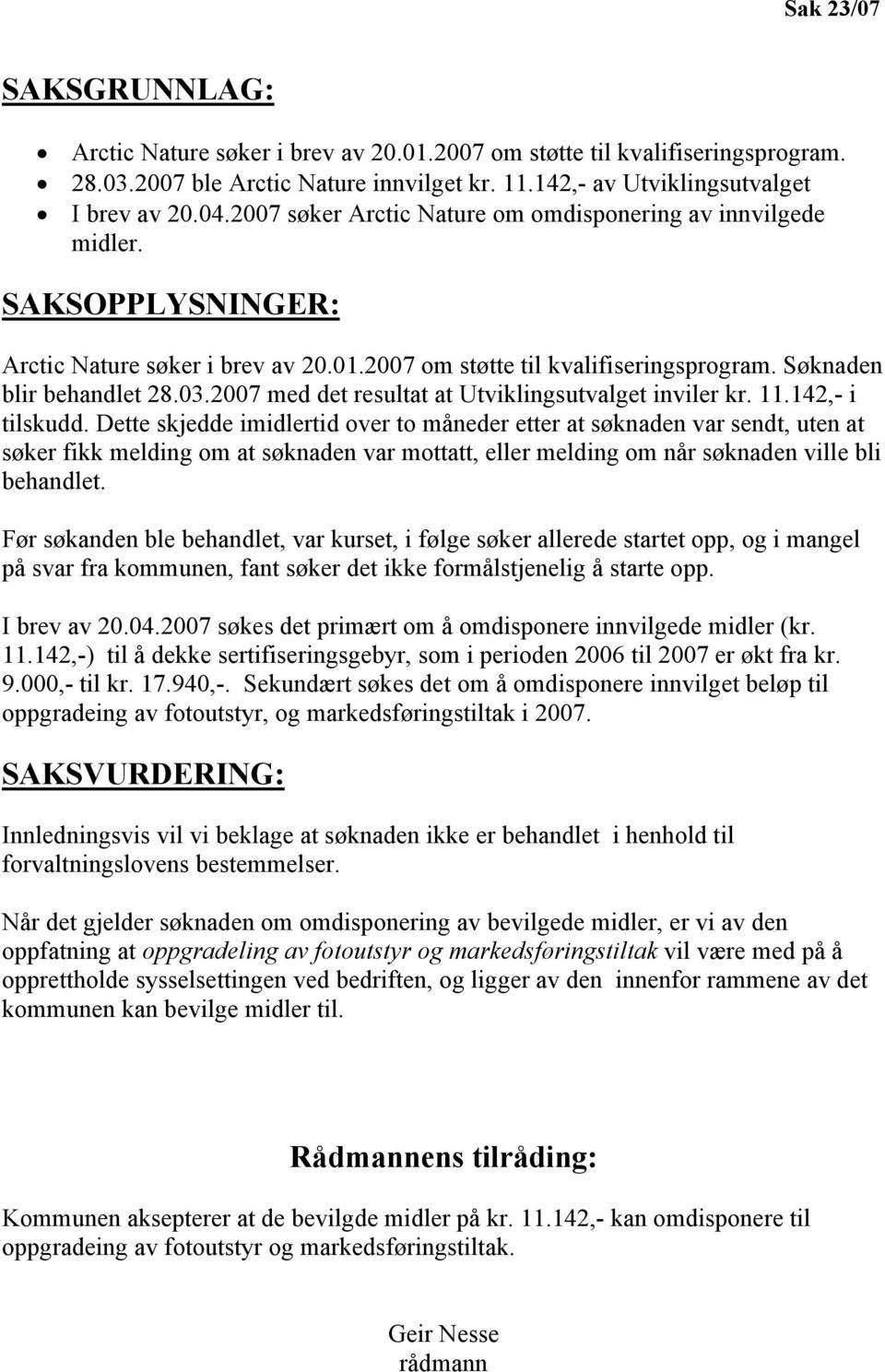 2007 med det resultat at Utviklingsutvalget inviler kr. 11.142,- i tilskudd.