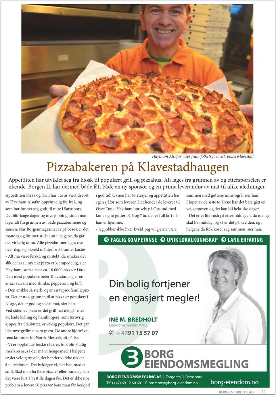 Appettitten Pizza og Grill har i to år vært drevet av Haytham Alsafar, opprinnelig fra Irak, og som har funnet seg godt til rette i Sarpsborg.