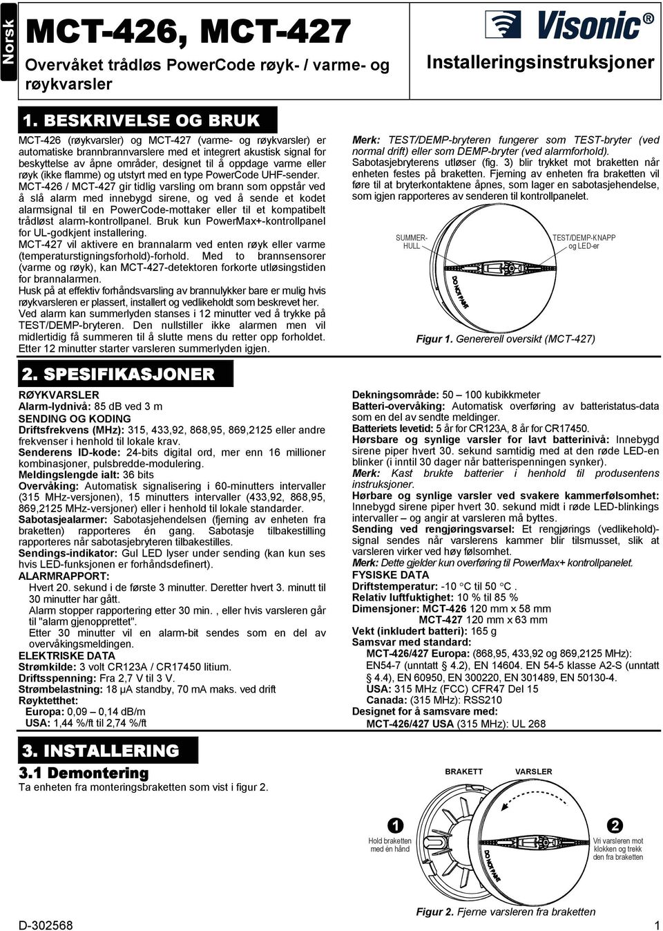 varme eller røyk (ikke flamme) og utstyrt med en type PowerCode UHF-sender.