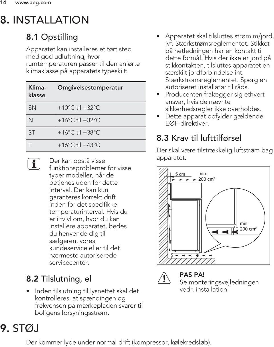 Der kan kun garanteres korrekt drift inden for det specifikke temperaturinterval.