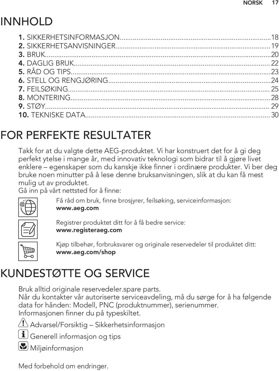 Vi har konstruert det for å gi deg perfekt ytelse i mange år, med innovativ teknologi som bidrar til å gjøre livet enklere egenskaper som du kanskje ikke finner i ordinære produkter.