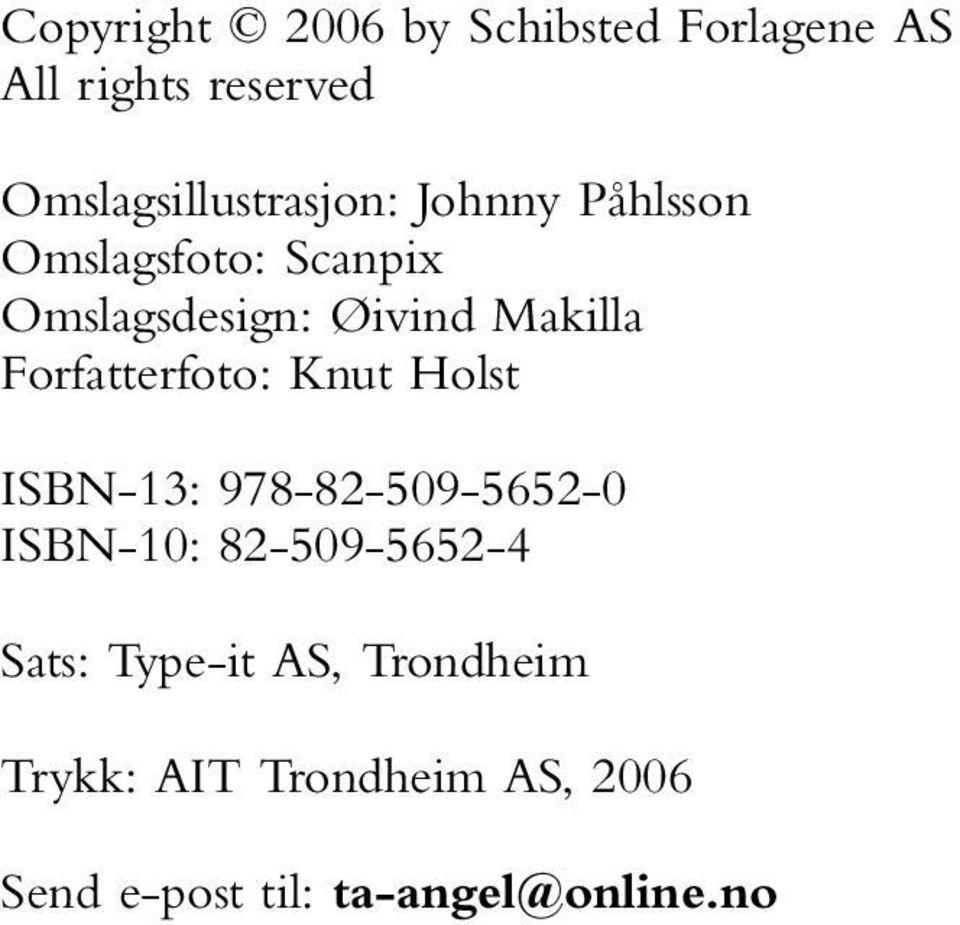 Makilla Forfatterfoto: Knut Holst ISBN-13: 978-82-509-5652-0 ISBN-10: