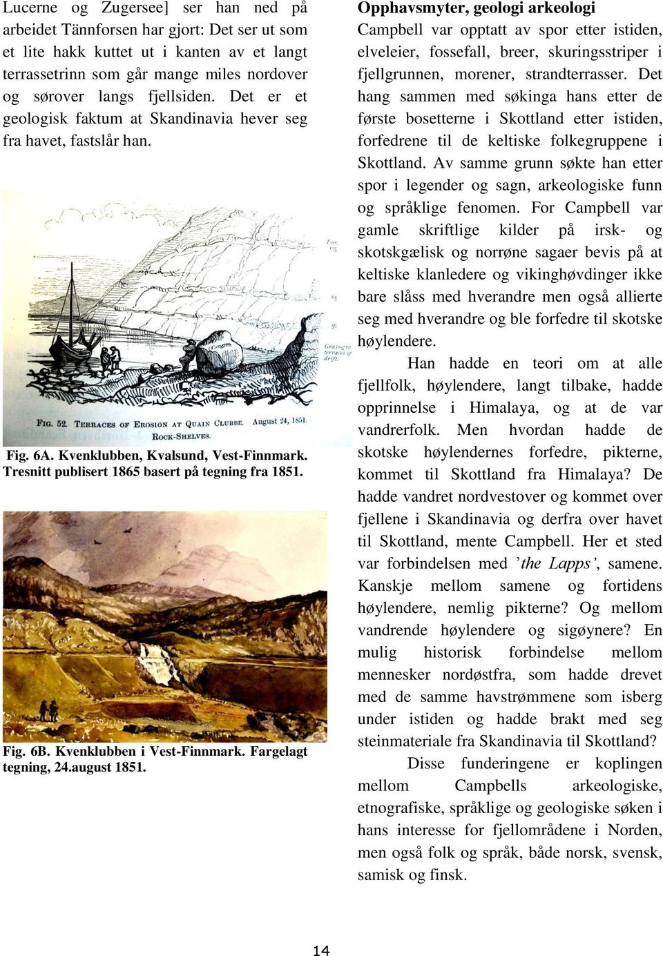 Kvenklubben i Vest-Finnmark. Fargelagt tegning, 24.august 1851.