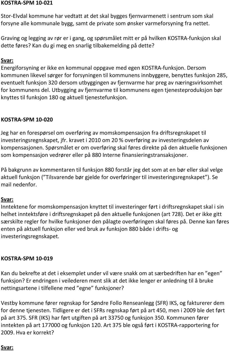 Energiforsyning er ikke en kommunal oppgave med egen KOSTRA funksjon.