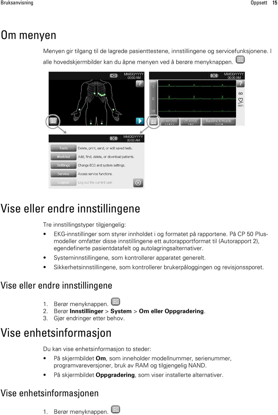 På CP 50 Plusmodeller omfatter disse innstillingene ett autorapportformat til (Autorapport 2), egendefinerte pasientdatafelt og autolagringsalternativer.