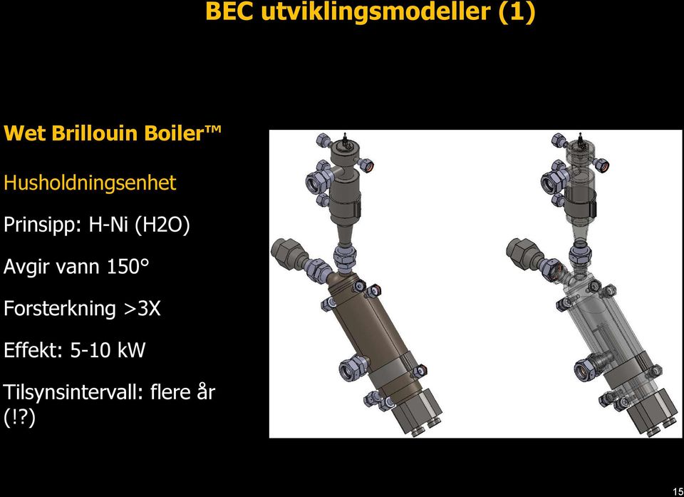 (H2O) Avgir vann 150 Forsterkning >3X