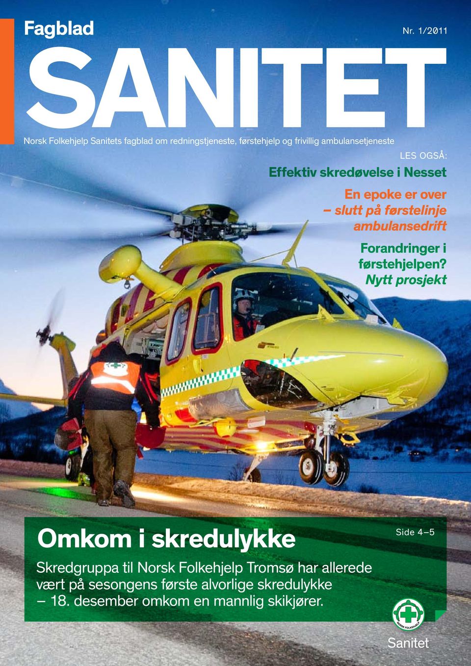 1/2011 LES OGSÅ: Effektiv skredøvelse i Nesset En epoke er over slutt på førstelinje ambulansedrift