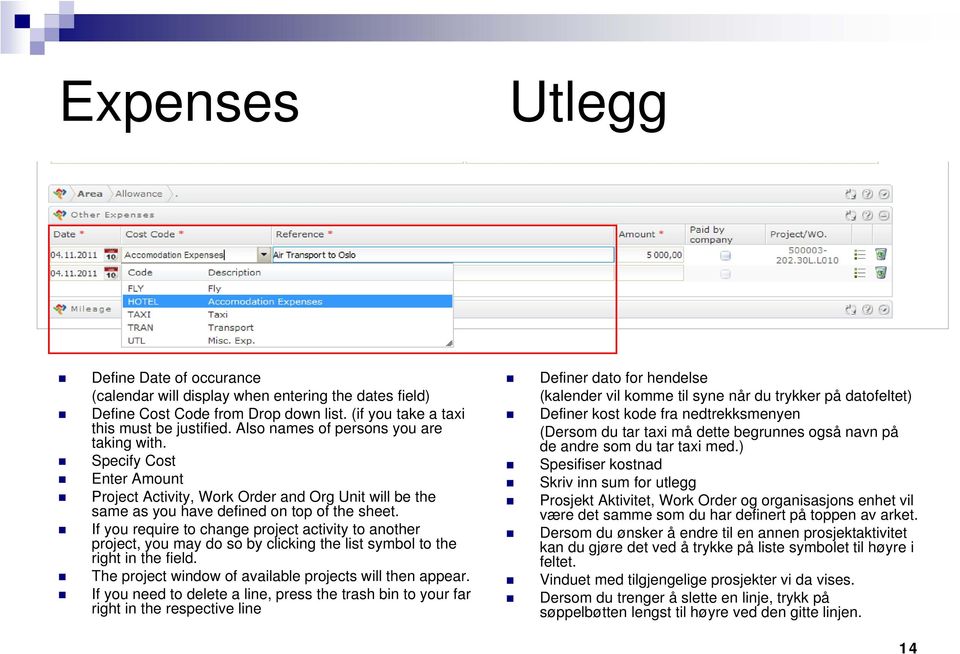 If you require to change project activity to another project, you may do so by clicking the list symbol to the right in the field. The project window of available projects will then appear.