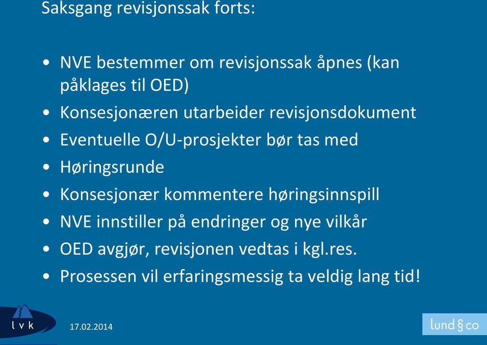 Høringsrunde Konsesjonær kommentere høringsinnspill NVE innstiller på endringer og nye