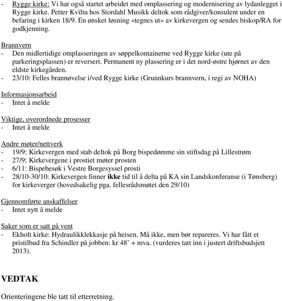 Brannvern - Den midlertidige omplasseringen av søppelkontainerne ved Rygge kirke (ute på parkeringsplassen) er reversert. Permanent ny plassering er i det nord-østre hjørnet av den eldste kirkegården.