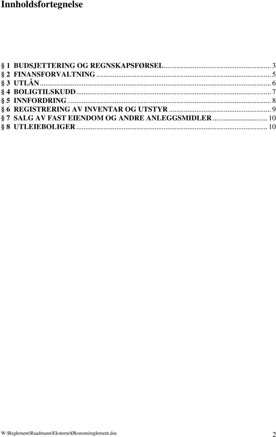 .. 7 5 INNFORDRING... 8 6 REGISTRERING AV INVENTAR OG UTSTYR.