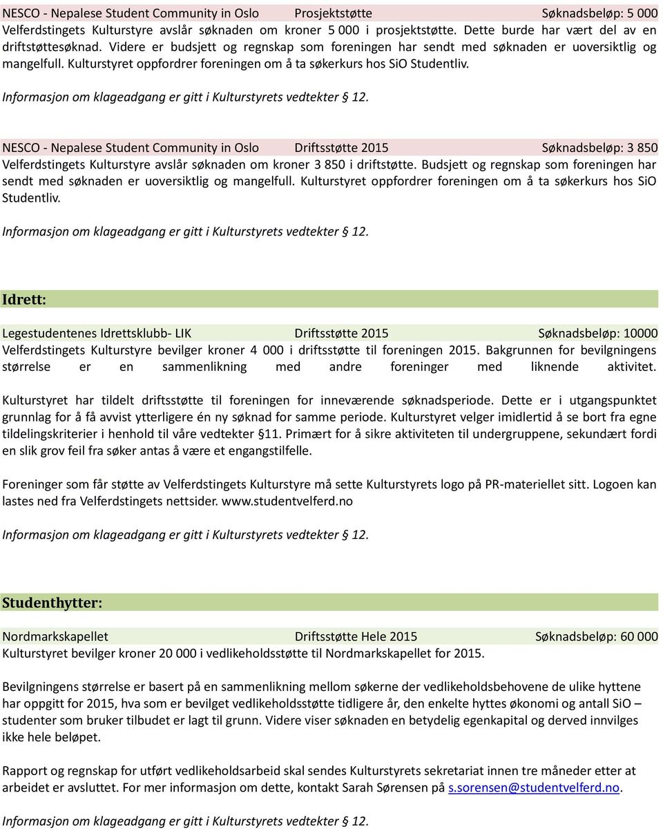 Kulturstyret oppfordrer foreningen om å ta søkerkurs hos SiO Studentliv.