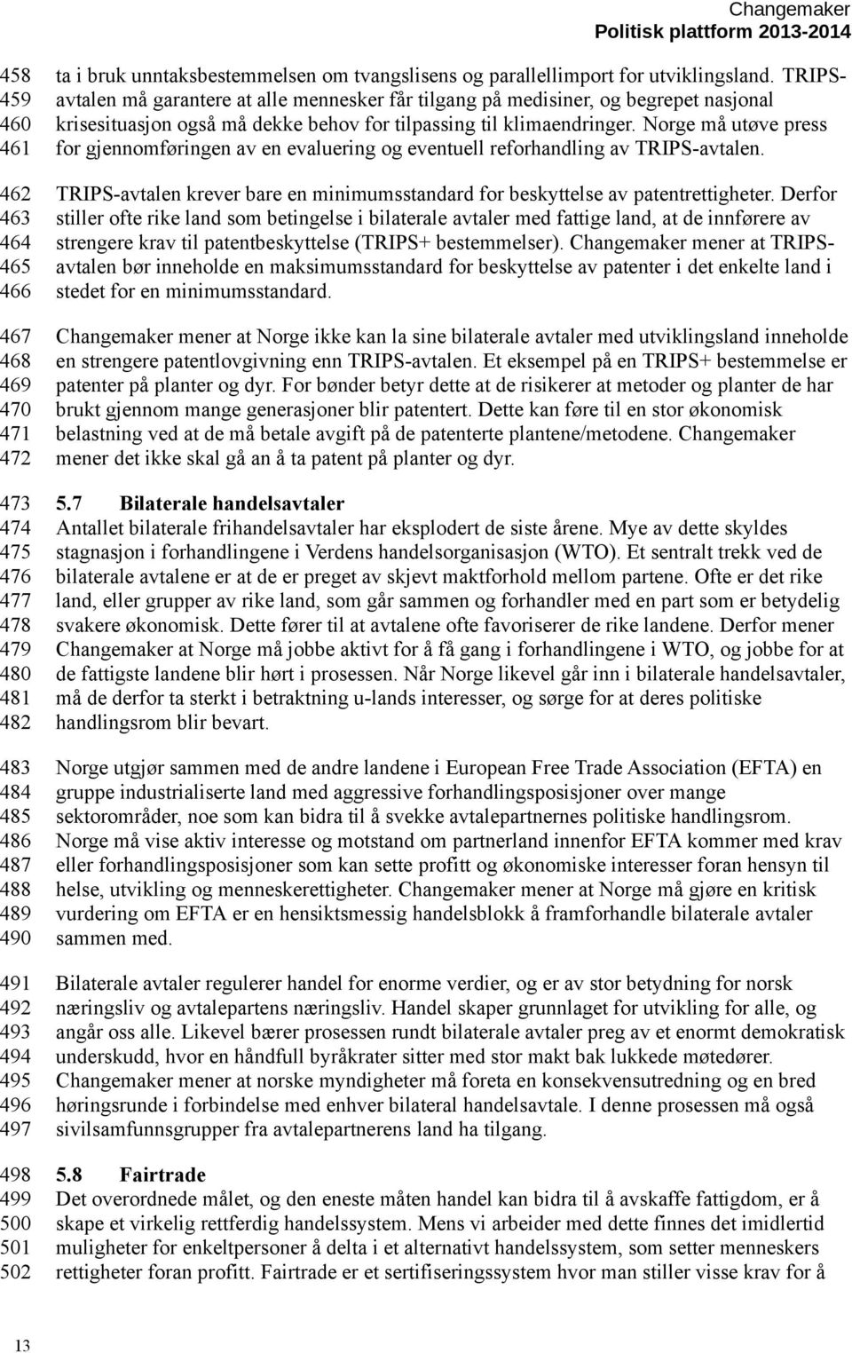 TRIPSavtalen må garantere at alle mennesker får tilgang på medisiner, og begrepet nasjonal krisesituasjon også må dekke behov for tilpassing til klimaendringer.