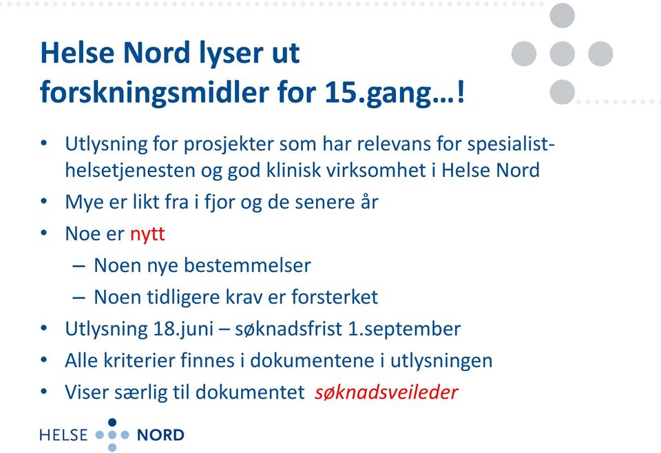 Helse Nord Mye er likt fra i fjor og de senere år Noe er nytt Noen nye bestemmelser Noen tidligere