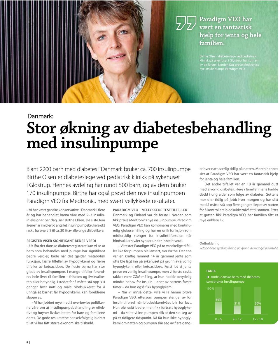 Danmark: Stor økning av diabetesbehandling med insulinpumpe Blant 2200 barn med diabetes i Danmark bruker ca. 700 insulinpumpe.