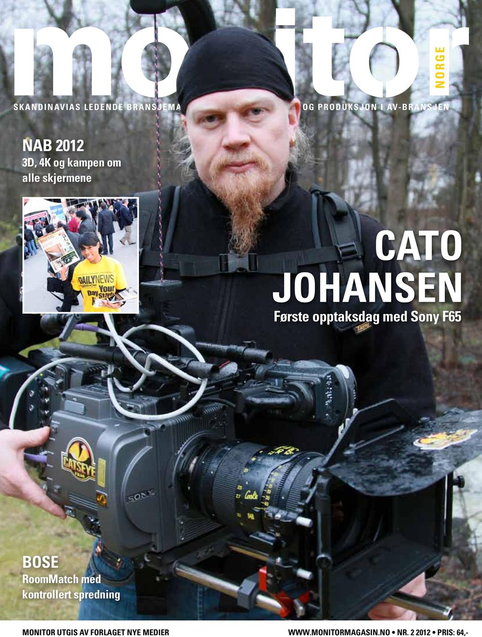 alle skjermene CATO JOHANSEN Første opptaksdag med Sony F65 BOSE RoomMatch med