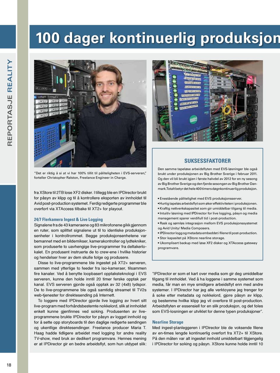 Ferdig redigerte programmer ble overført via XTAccess tilbake til XT2+ for playout.