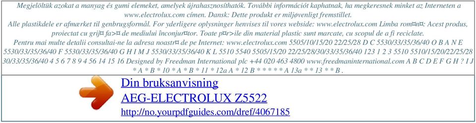 com Limba rom n : Acest produs, proiectat cu grij fa> de mediului înconjur tor. Toate p r>ile din material plastic sunt marcate, cu scopul de a fi reciclate.