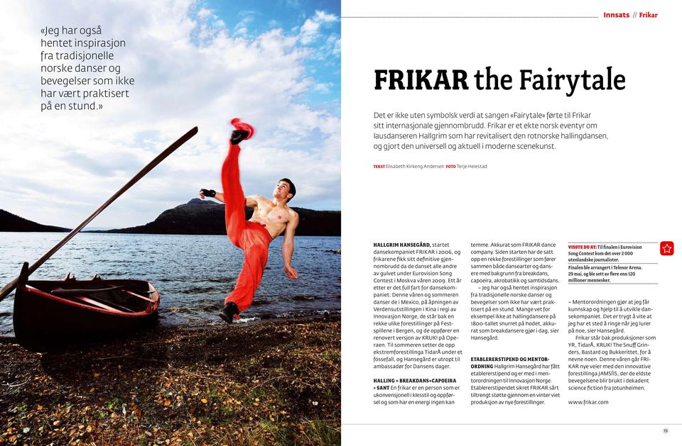 Frikar er et ekte norsk eventyr om lausdanseren Hallgrim som har revitalisert den rotnorske hallingdansen, og gjort den universell og aktuell i moderne scenekunst.