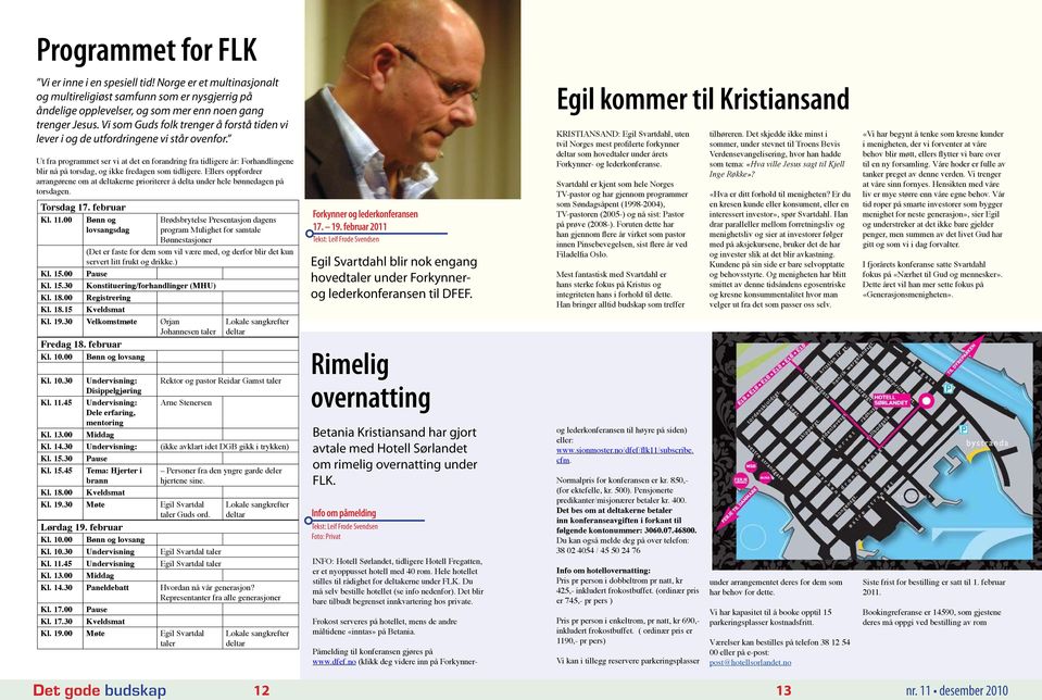 Ut fra programmet ser vi at det en forandring fra tidligere år: Forhandlingene blir nå på torsdag, og ikke fredagen som tidligere.