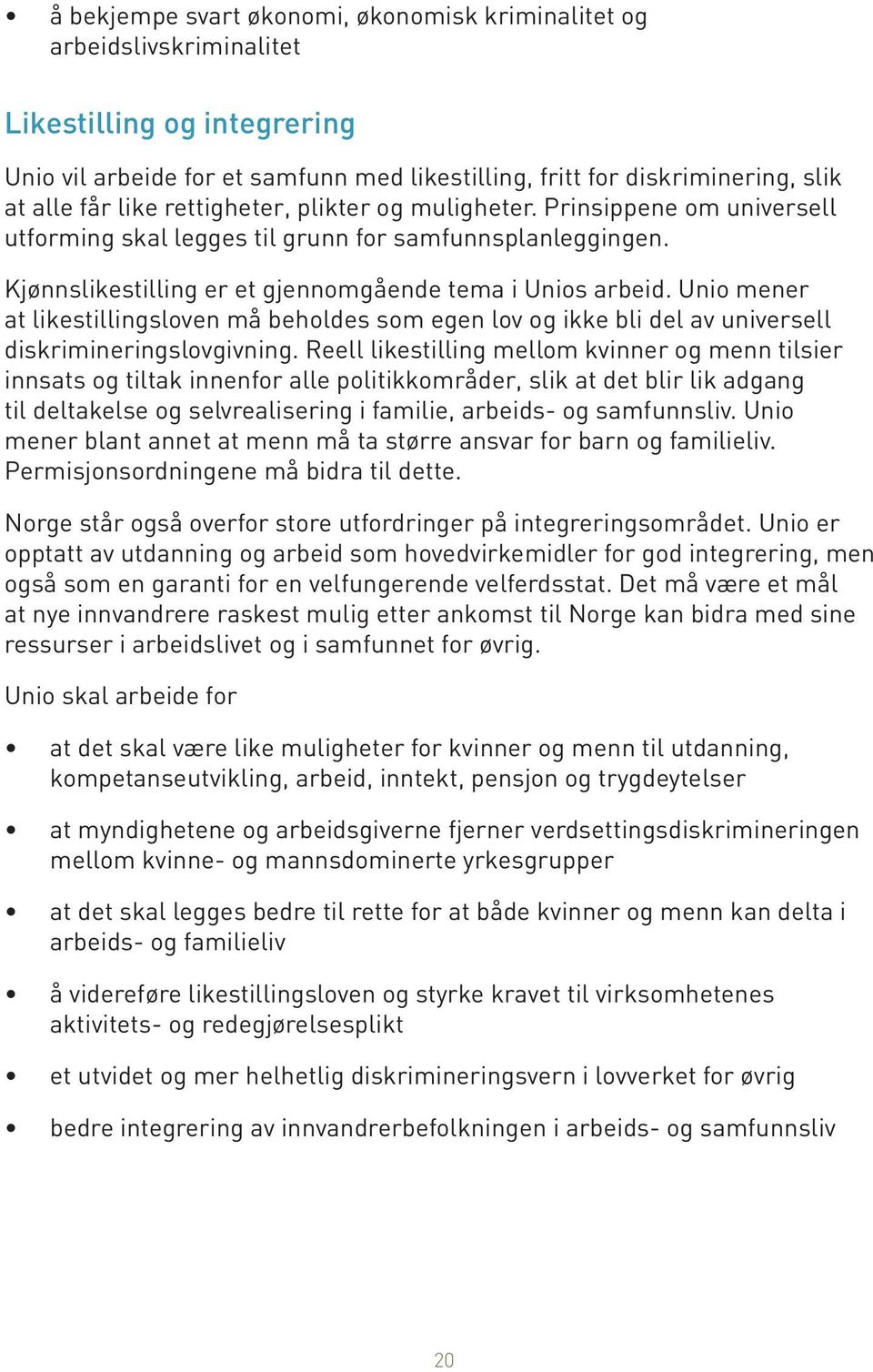 Unio mener at likestillingsloven må beholdes som egen lov og ikke bli del av universell diskrimineringslovgivning.