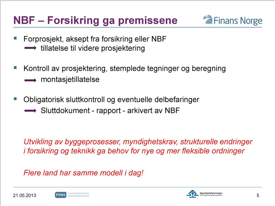 eventuelle delbefaringer Sluttdokument - rapport - arkivert av NBF Utvikling av byggeprosesser, myndighetskrav,